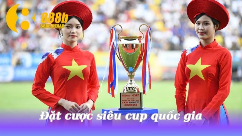 dat-cuoc-sieu-cup-quoc-gia